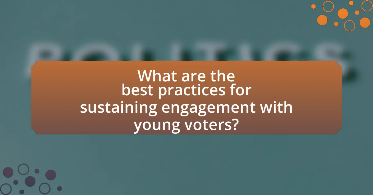 What are the best practices for sustaining engagement with young voters?