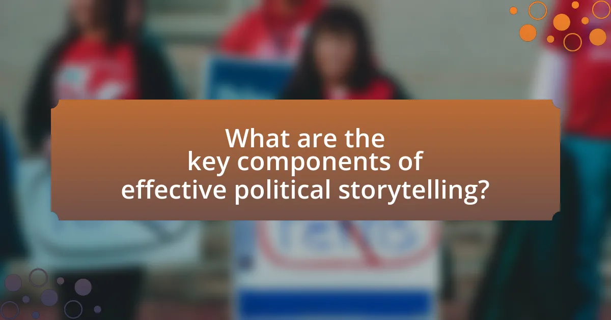What are the key components of effective political storytelling?