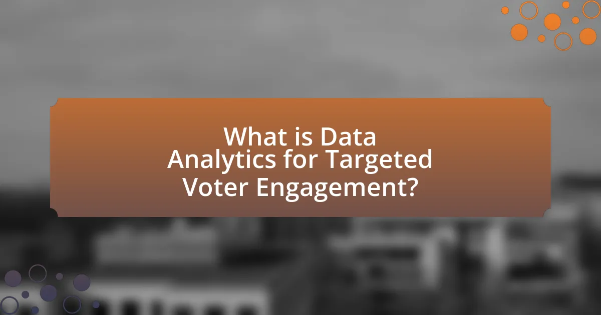 What is Data Analytics for Targeted Voter Engagement?