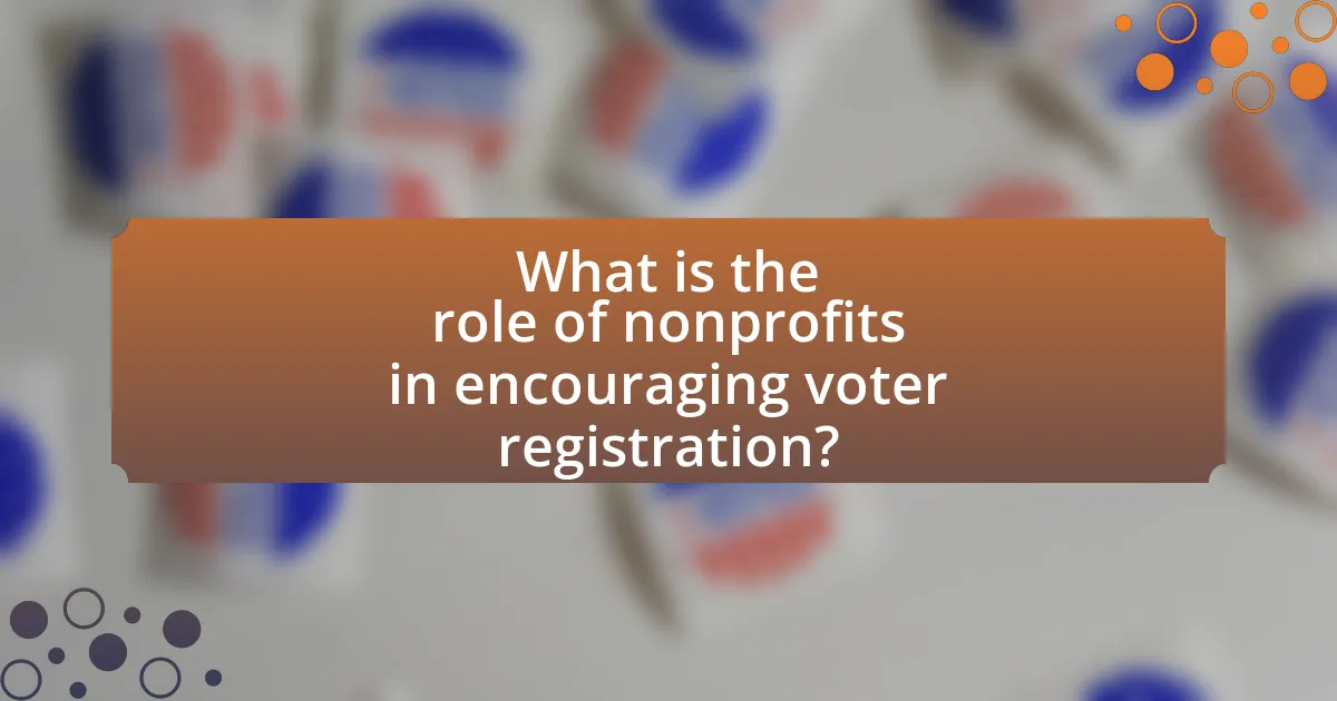 What is the role of nonprofits in encouraging voter registration?
