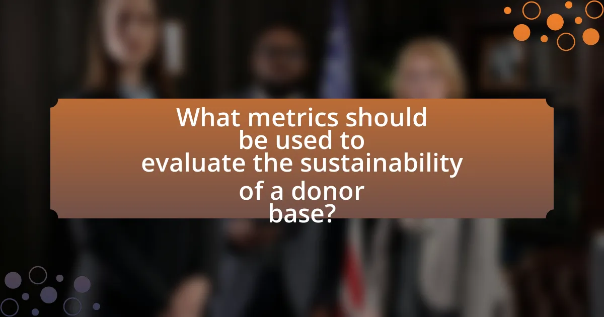 What metrics should be used to evaluate the sustainability of a donor base?