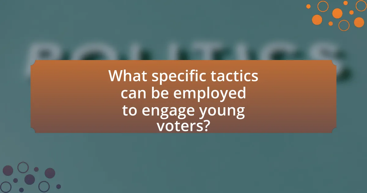 What specific tactics can be employed to engage young voters?