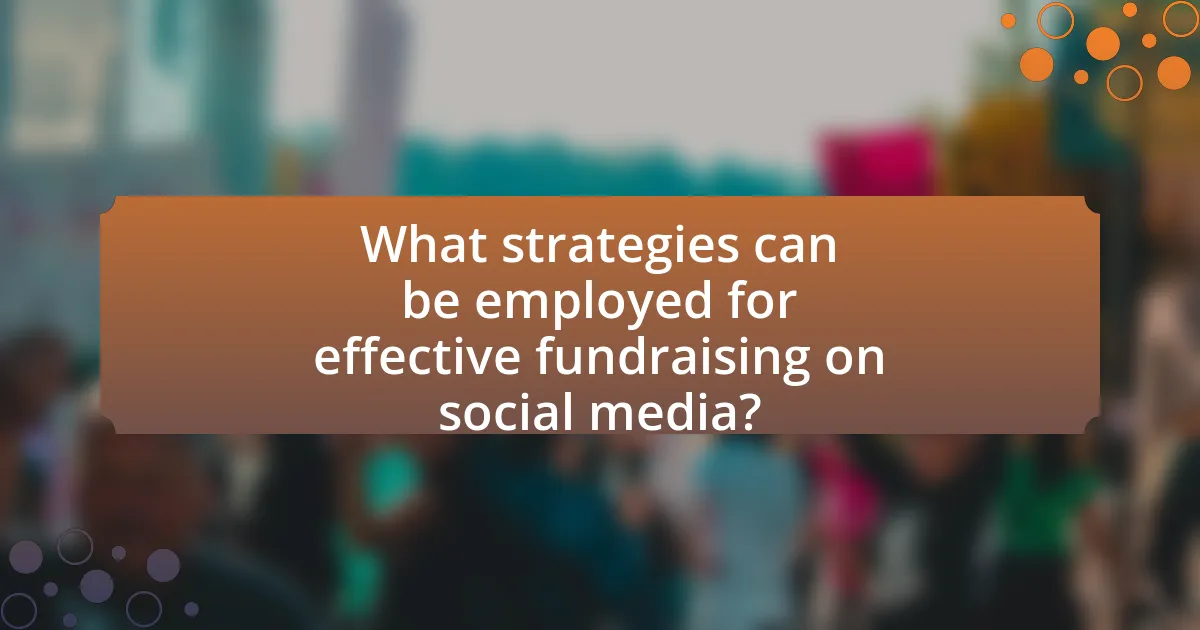 What strategies can be employed for effective fundraising on social media?