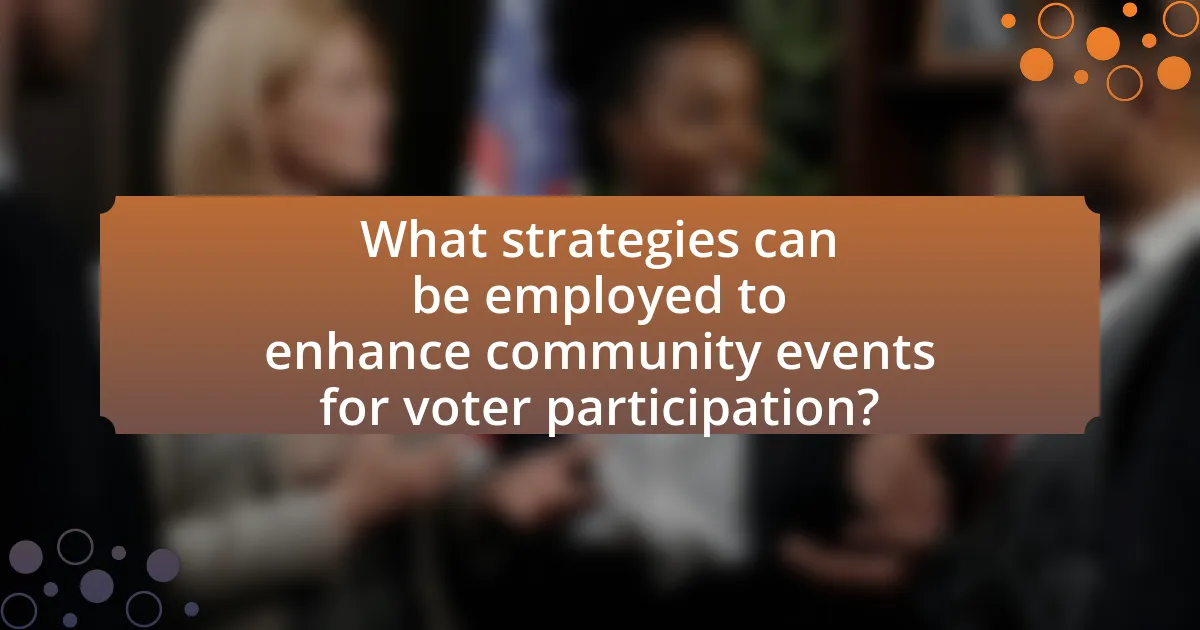 What strategies can be employed to enhance community events for voter participation?