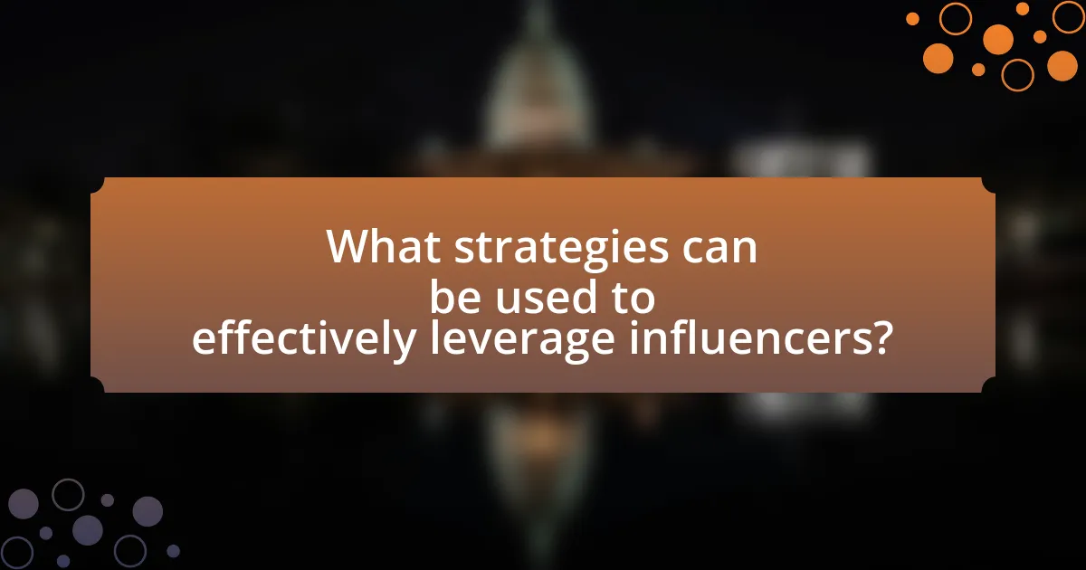 What strategies can be used to effectively leverage influencers?